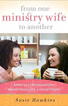  From One Ministry Wife to Another by Susie Hawkins