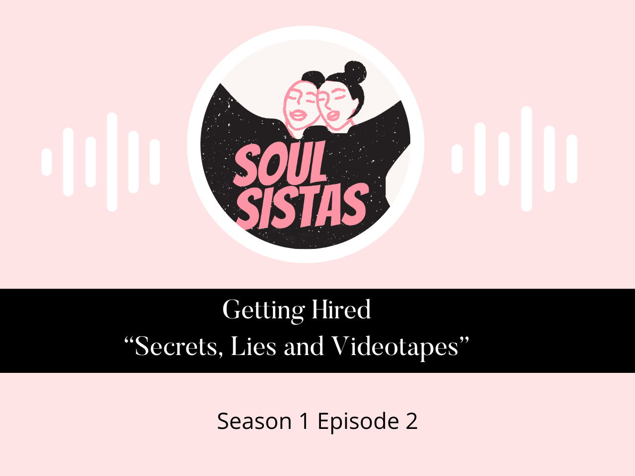 Getting Hired: “Secrets, Lies, & Videotapes”