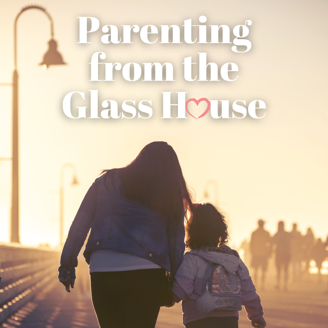 Parenting From the Glass House – Bobi Ann Allen