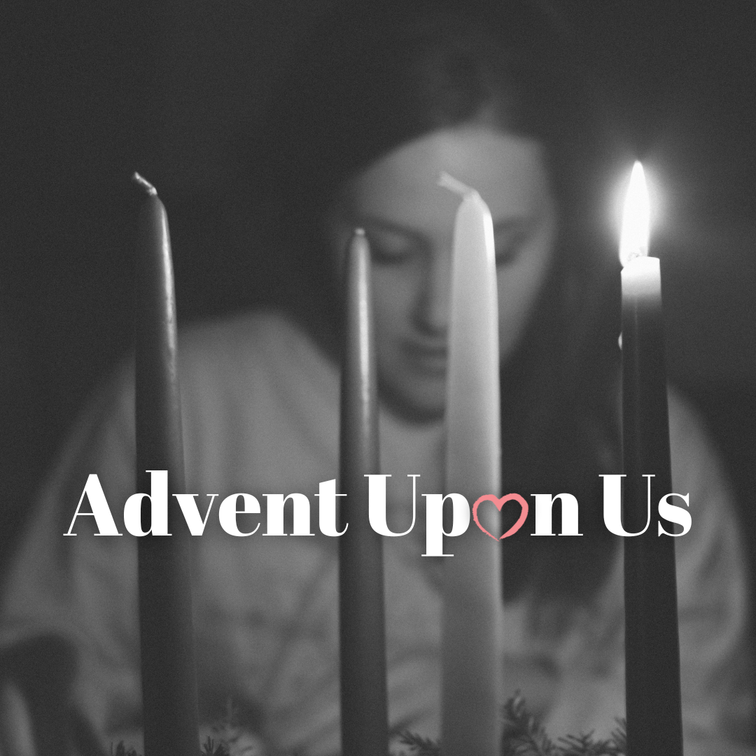 Advent Upon Us