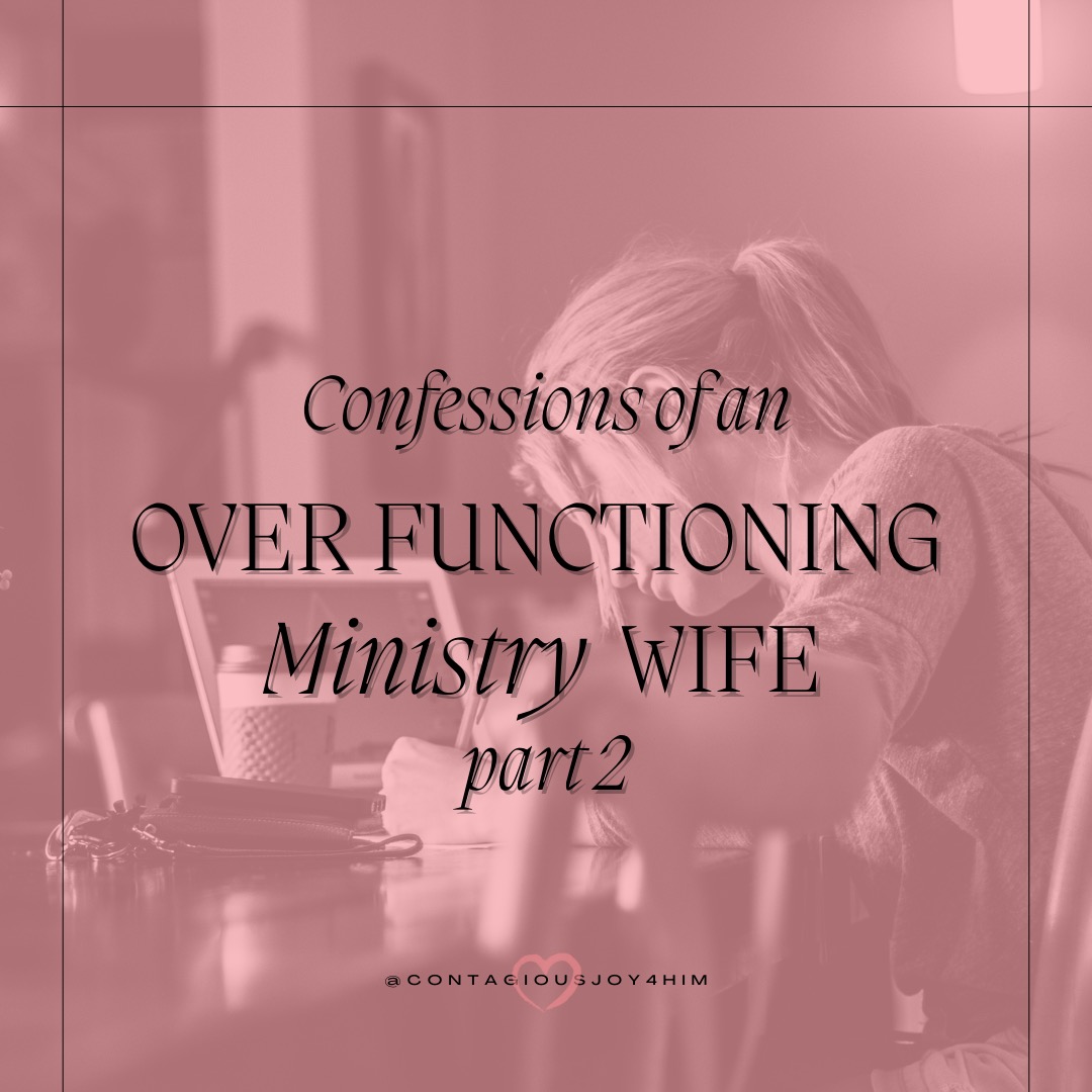 Part Two – Confessions of an Overfunctioning Ministry Wife