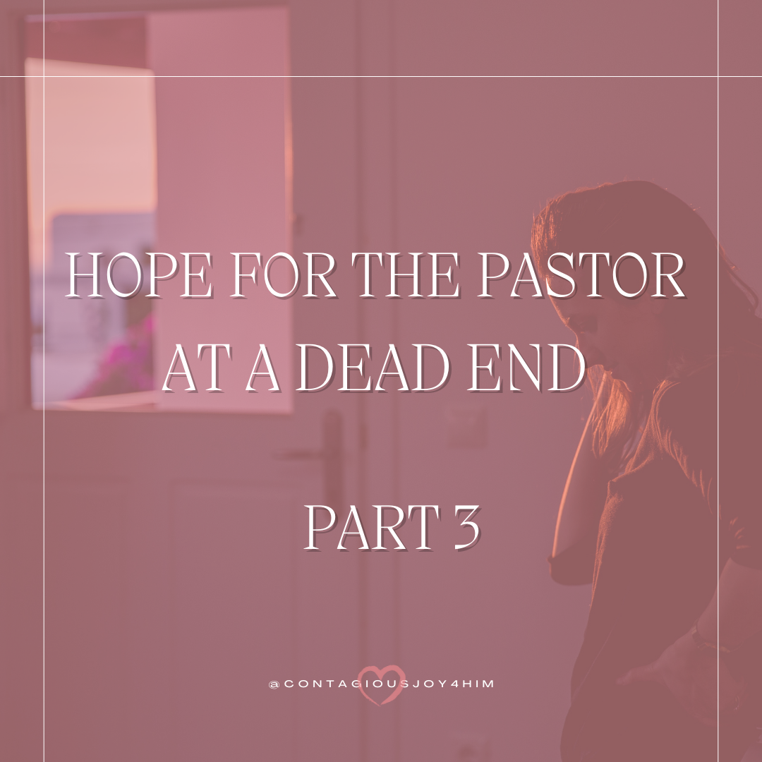 Hope for the Pastor at a Dead End  – Part 3