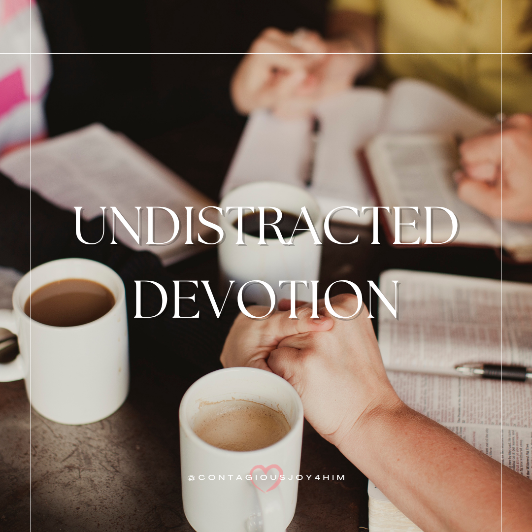 Undistracted Devotion