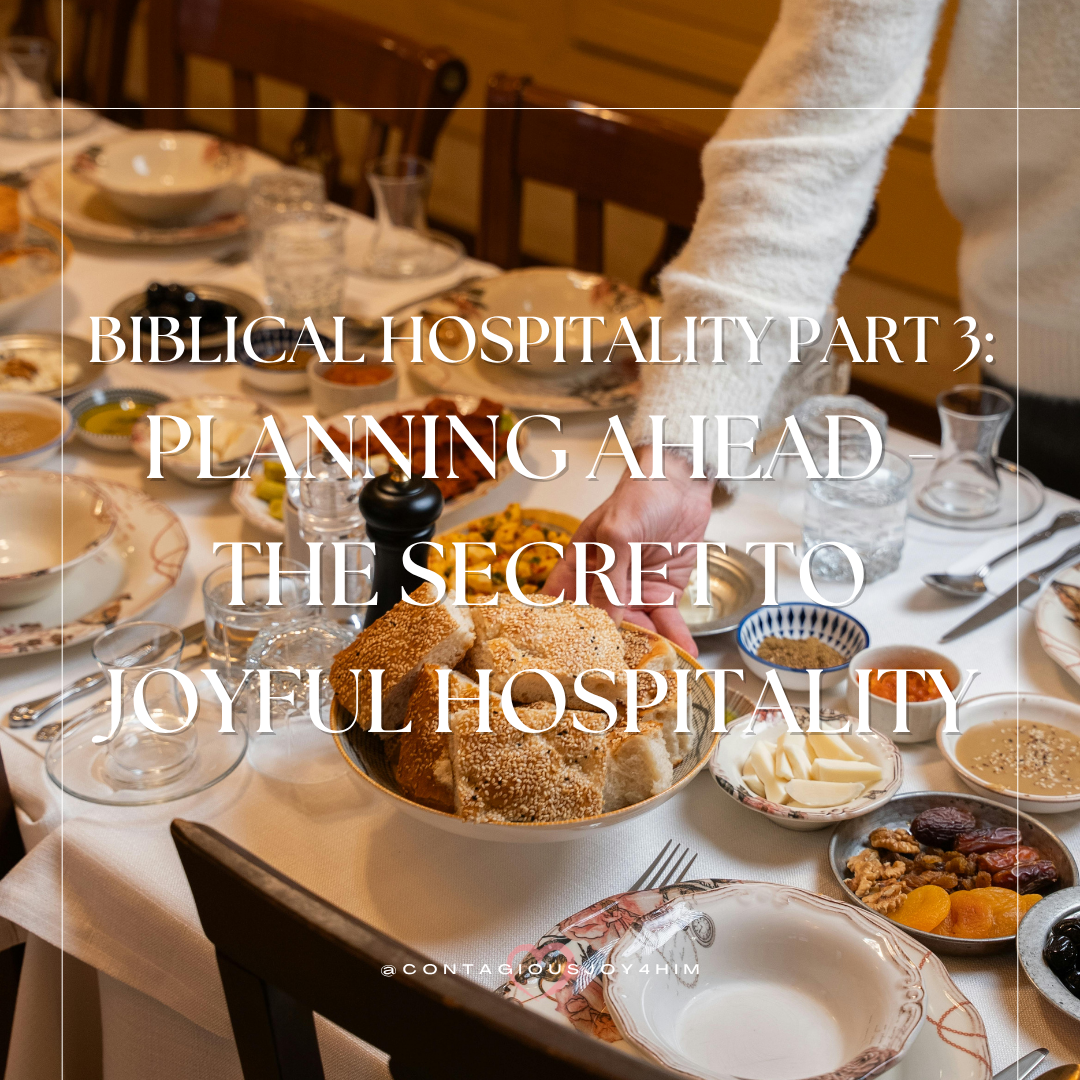 Biblical Hospitality Part 3: Plan Planning Ahead – The Secret to Joyful Hospitality