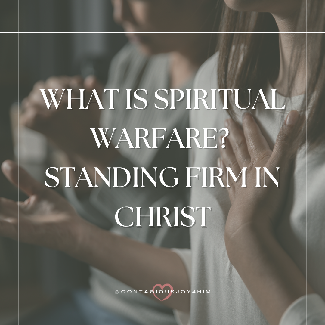 What Is Spiritual Warfare? Standing Firm in Christ